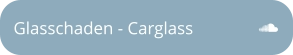 Glasschaden - Carglass