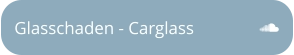 Glasschaden - Carglass