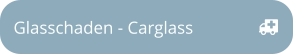 Glasschaden - Carglass